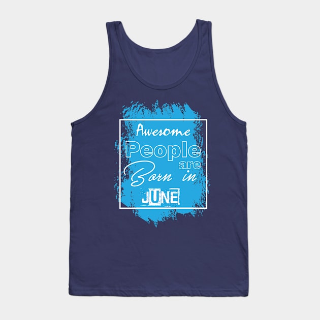 Awesome people are born in june Tank Top by variantees